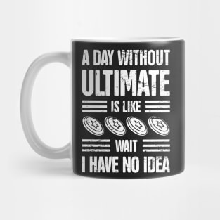 A Day Without Ultimate Frisbee Mug